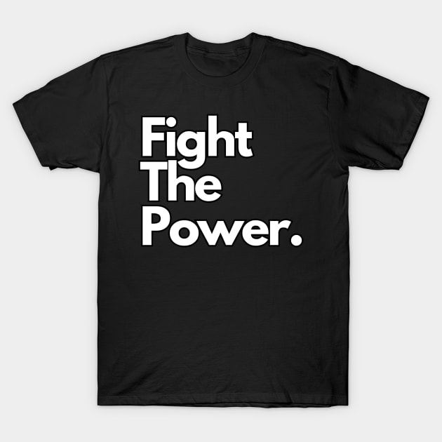 fight the power T-Shirt by IJMI